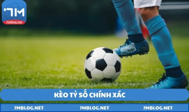 kèo tỷ số chính xác