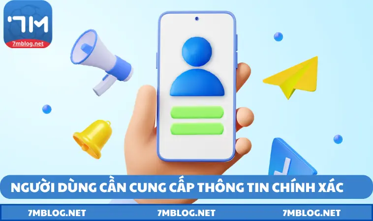 Người dùng cần cung cấp thông tin chính xác khi tạo acc cá nhân