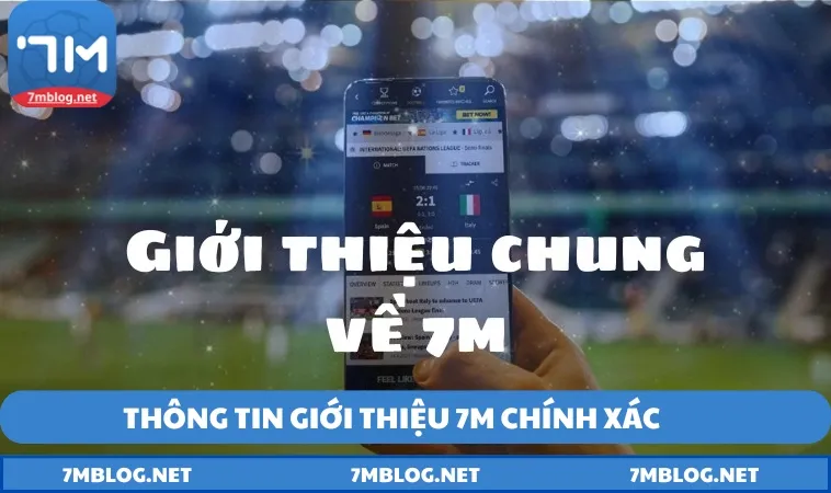 Thông tin tổng quan giới thiệu 7M chính xác