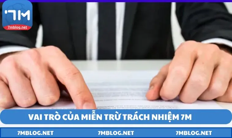 Tìm hiểu vai trò của miễn trừ trách nhiệm 7M